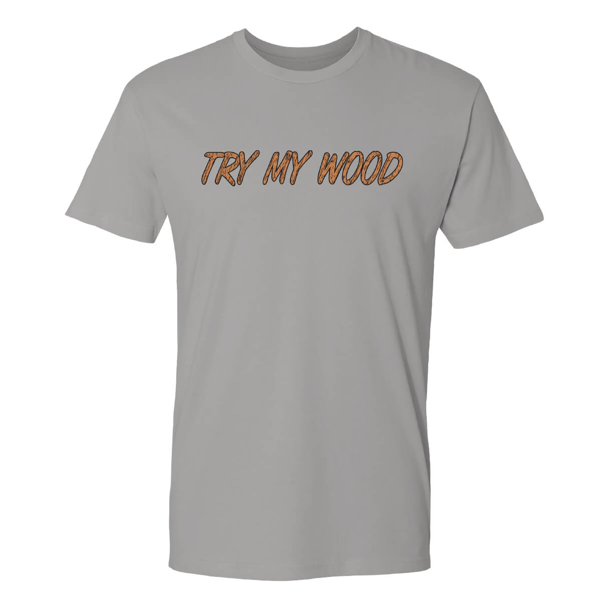 Gray t-shirt with 'TRY MY WOOD' text on the front.