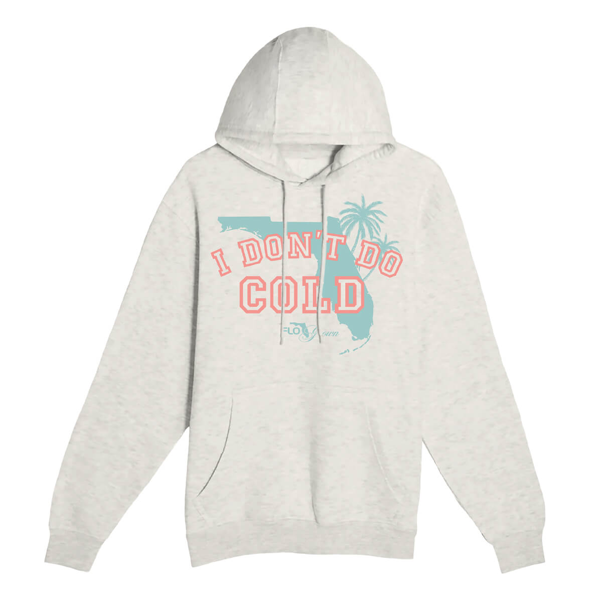 Beige hoodie with text 'I DON'T DO COLD' in pink and a blue outline of palm trees and the state of Florida.