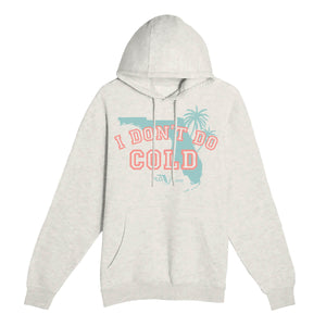 Beige hoodie with text 'I DON'T DO COLD' in pink and a blue outline of palm trees and the state of Florida.